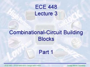 ECE 448 Lecture 3 CombinationalCircuit Building Blocks Part