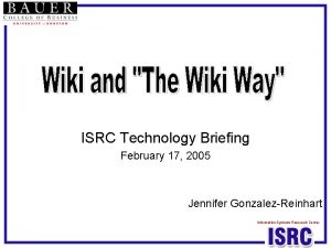 ISRC Technology Briefing February 17 2005 Jennifer GonzalezReinhart