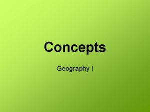 Concepts Geography I POPULATION POPULATION Distribution spread across