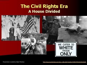 The Civil Rights Era A House Divided Presentation