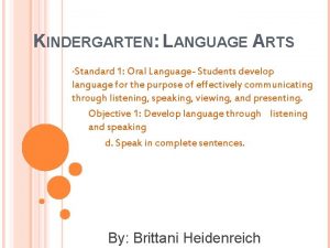 KINDERGARTEN LANGUAGE ARTS Standard 1 Oral Language Students