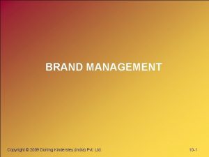 BRAND MANAGEMENT Copyright 2009 Dorling Kindersley India Pvt