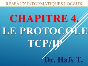 RSEAUX INFORMATIQUES LOCAUX CHAPITRE 4 LE PROTOCOLE TCPIP