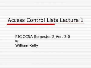 Access Control Lists Lecture 1 PJC CCNA Semester