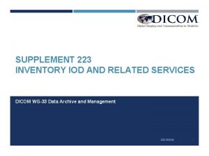 SUPPLEMENT 223 INVENTORY IOD AND RELATED SERVICES DICOM