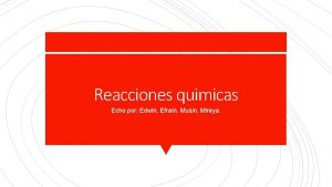 Reacciones quimicas Echo por Edwin Efran Musin Mireya