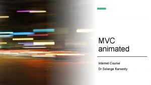 MVC animated Internet Course Dr Solange Karsenty View