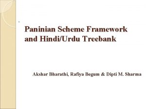 Paninian Scheme Framework and HindiUrdu Treebank Akshar Bharathi