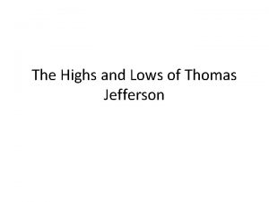 The Highs and Lows of Thomas Jefferson Jeffersonian