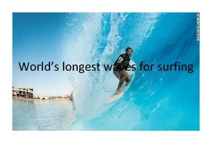 Worlds longest waves for surfing Chicama in the
