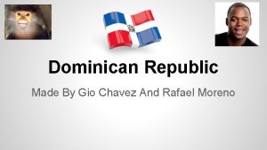 Dominican Republic Made By Gio Chavez And Rafael