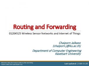Routing and Forwarding 01204525 Wireless Sensor Networks and