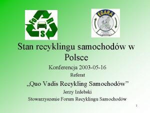 Stan recyklingu samochodw w Polsce Konferencja 2003 05