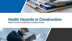 Health Hazards in Construction OSHA 10 Hour Construction
