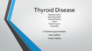Thyroid Disease Hypothyroidism Hyperthyroidism Thyroid Nodules Goiter Thyroid