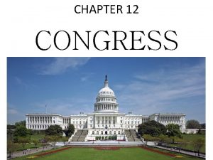 CHAPTER 12 CONGRESS 112 th Congress Ended Jan