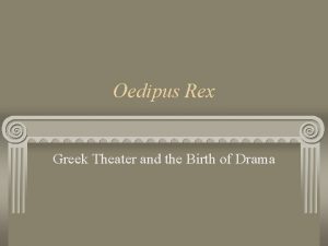 Oedipus Rex Greek Theater and the Birth of