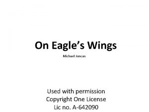 On Eagles Wings Michael Joncas Used with permission