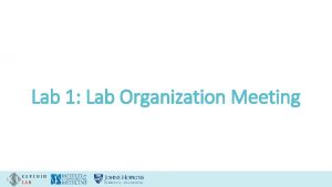 Lab 1 Lab Organization Meeting KARCHIN LAB Outline