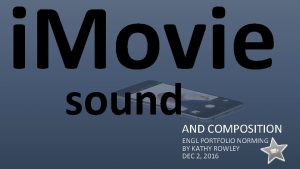 i Movie sound AND COMPOSITION ENGL PORTFOLIO NORMING