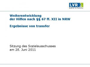 Weiterentwicklung der Hilfen nach 67 ff XII in