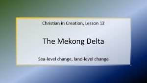 Christian in Creation Lesson 12 The Mekong Delta