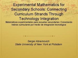 Experimental Mathematics for Secondary Schools Connecting Curriculum Strands