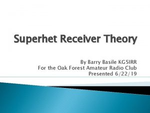 Superhet Receiver Theory By Barry Basile KG 5