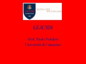 GLICIDI Prof Paolo Polidori Universit di Camerino GLICIDI