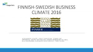 FINNISHSWEDISH BUSINESS CLIMATE 2016 ALEKSANDRA AZAIZE LEROY CHRISTIAN