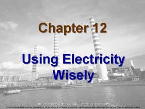 Chapter 12 Using Electricity Wisely My Pals are