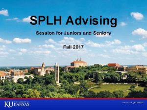 SPLH Advising Session for Juniors and Seniors Fall