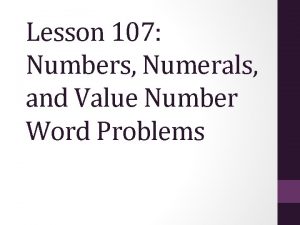 Lesson 107 Numbers Numerals and Value Number Word