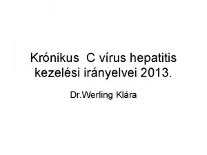 Krnikus C vrus hepatitis kezelsi irnyelvei 2013 Dr