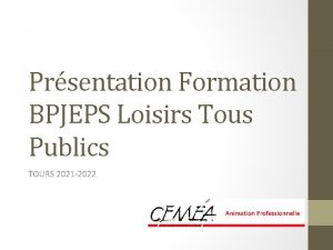 Prsentation Formation BPJEPS Loisirs Tous Publics TOURS 2021