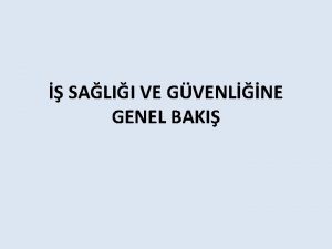 SALII VE GVENLNE GENEL BAKI Sal ve Gvenliinin