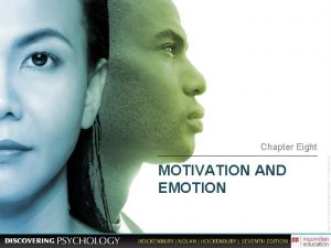 Chapter Eight MOTIVATION AND EMOTION Motivation and Emotion