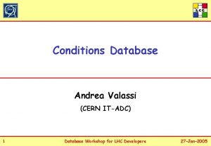 Conditions Database Andrea Valassi CERN ITADC 1 Database