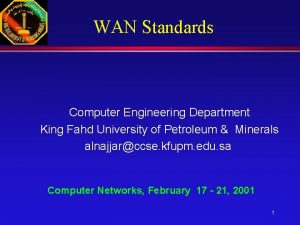 WAN Standards Computer Engineering Department King Fahd University
