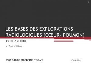 1 LES BASES DES EXPLORATIONS RADIOLOGIQUES CUR POUMON