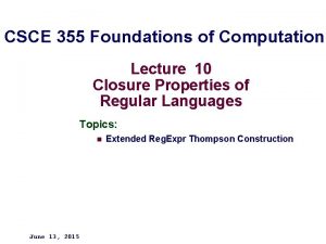 CSCE 355 Foundations of Computation Lecture 10 Closure