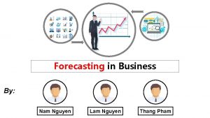 Forecasting in Business By Nam Nguyen Lam Nguyen