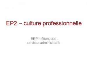 EP 2 culture professionnelle BEP mtiers des services