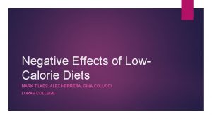 Negative Effects of Low Calorie Diets MARK TILKES