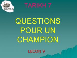 TARIKH 7 QUESTIONS POUR UN CHAMPION LECON 9