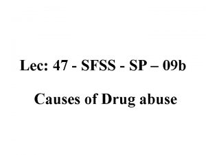 Lec 47 SFSS SP 09 b Causes of