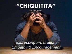 CHIQUITITA Performed by ABBA Expressing Frustration Empathy Encouragement