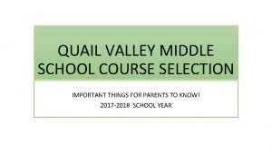 QUAIL VALLEY MIDDLE SCHOOL COURSE SELECTION IMPORTANT THINGS