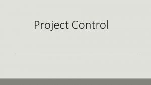 Project Control Introduction Project control is a process