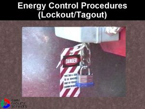 Energy Control Procedures LockoutTagout What is LockoutTagout l